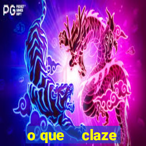 o que    claze